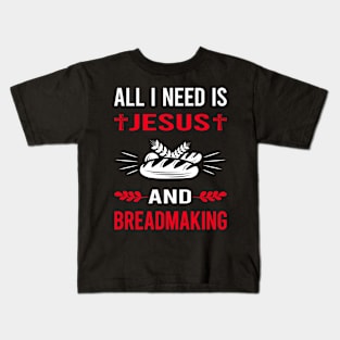 I Need Jesus And Breadmaking Bread Making Kids T-Shirt